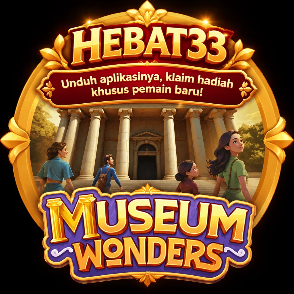 HEBAT33 · Museum Wonders